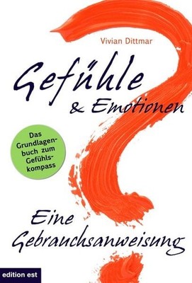 Gefühle & Emotionen - Eine Gebrauchsanweisung Wie emotionale Intelligenz ents...