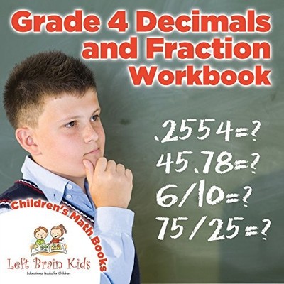 GRADE 4 DEMINALS AND FRACTION WORKBOOK | CHILDREN'S MATH By Left Brain Kids NEW