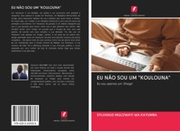 Sylvanus Mulowayi Wa Kayumba | EU NÃO SOU UM Koulouna | Taschenbuch (2020)