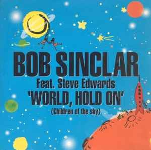 Bob Sinclar Feat. Steve Edwards - World, Hold On (Children Of The Sky), (CD)