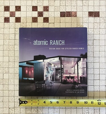 Atomic Ranch : Design Ideas for Stylish Ranch Homes by Michelle...