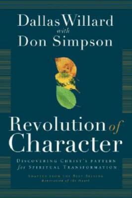 Revolution of Character: Discovering Christ's Pattern for Spiritual  - VERY GOOD