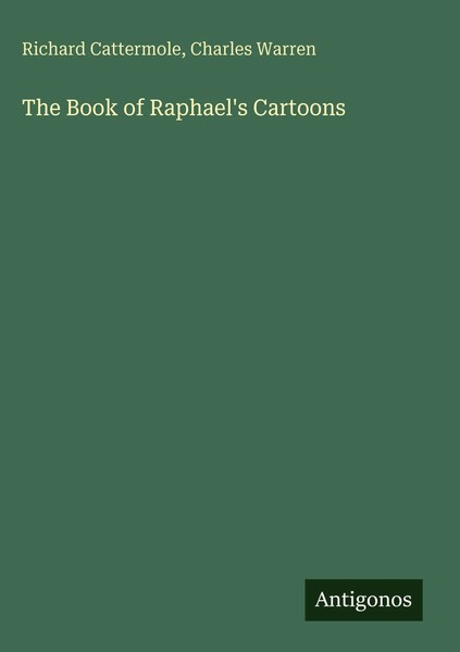 Richard Cattermole (U. A.) | The Book Of Raphael's Cartoons | Buch | Englisch-image
