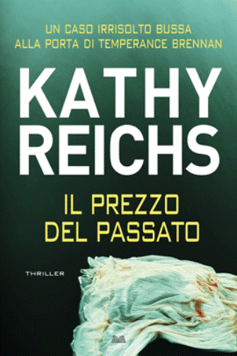 KATHY REICHS - IL PREZZO DEL PASSATO - Ed. MONDOLIBRI 2021 - NUOVO ED INCELLOF. KATHY REICHS - IL PREZZO DEL PASSATO - Ed. MONDOLIBRI 2021 - NUOVO ED INCELLOF.