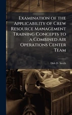 Examination of the Applicability of Crew Resource Management Training Concepts t