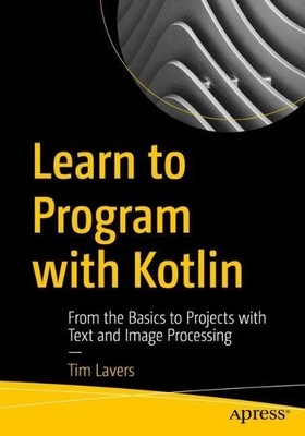 Learn to Program with Kotlin - 9781484268148