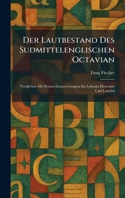 Der Lautbestand Des Sudmittelenglischen Octavian: Verglichen Mit Seinen Entsprec