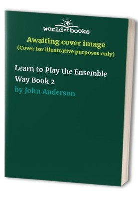Learn to Play the Ensemble Way Book 2, John Anderson