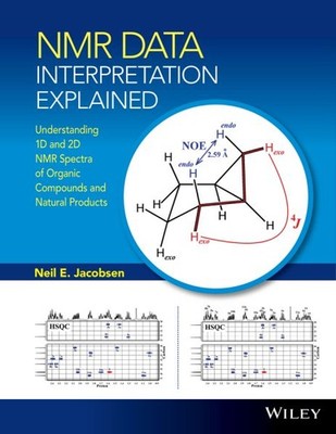 NMR Data Interpretation Explained : Understanding 1D and 2D NMR Spectra of Or...