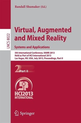 Virtual, Augmented and Mixed Reality: Systems and Applications Randall Shumaker