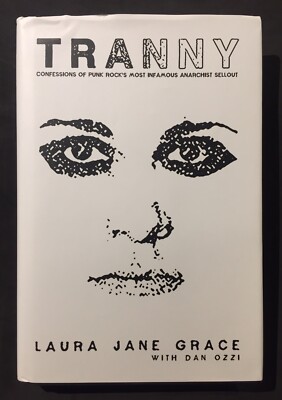 TRANNY CONFESSIONS OF PUNK ROCKS MOST INFAMOUS ANACHIST SELLOUT LAURA