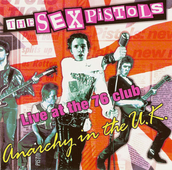 Sex Pistols - Anarchy In The U.K. - Live At The 76 Club (CD Sex Pistols - Anarchy In The U.K. - Live At The 76 Club (CD
