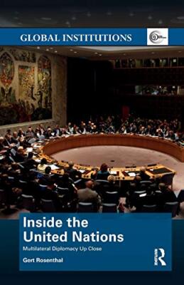 Inside the United Nations : Multilateral Diplomacy Up Close                    