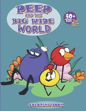 Peep And The Big Wide World Coloring Book: Book For Kids Adults...