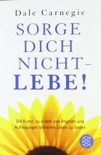 Sorge dich nicht - lebe! von Dale Carnegie | Buch | Zustand gut