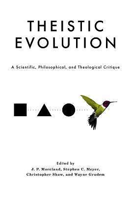 Theistic Evolution : A Scientific, Philosophical, and Theological Critique by...