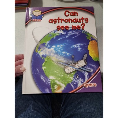 Ask Me Hardcover Book Can Astronauts See Me? SK Southwestern Space