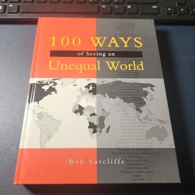 100 Ways of Seeing an Unequal World by Bob Sutcliffe (2001, Hardcover)
