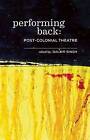 Performing Back: Post-Colonial Theatre by Playwrights Canada Press (Paperback / softback, 2015)