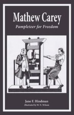 Mathew Carey: Pamphleteer for Freedom 9781955402026 by Hindman, Jane F