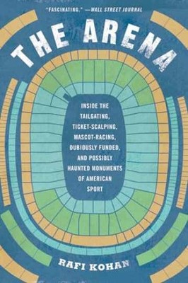 The Arena: Inside the Tailgating, - Paperback, by Kohan Rafi - Very Good