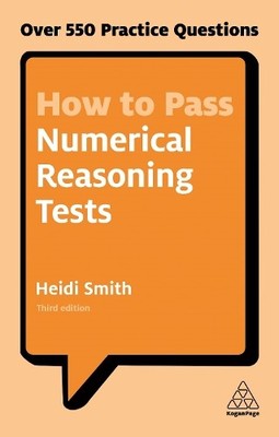 How to Pass Numerical Reasoning Tests: Over 550 Pract by Smith, Heidi 074948019X