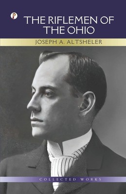 Joseph A. Altsheler | The Riflemen of The Ohio | Taschenbuch | Englisch (2023)