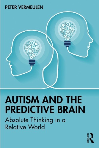 Autism and The Predictive Brain: Absolute Thinking in a Relative World - Image 3