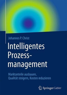 Johannes P. Christ | Intelligentes Prozessmanagement | Buch | Deutsch (2015)