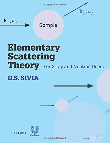 Elementary Scattering Theory: For Xray And Neutron Users - Sivia, D.S.