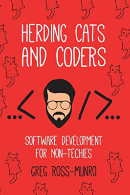 Herding Cats and Coders: Software Development for Non-T - Paperback NEW Ross-Mun