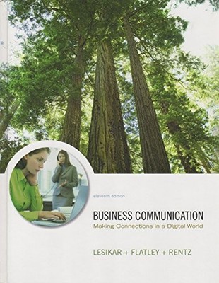 BUSINESS COMMUNICATION: MAKING CONNECTIONS IN A DIGITAL By Raymond Lesikar