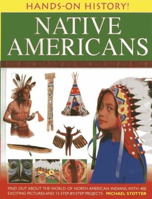 Hands-On History! Native Americans : Find Out about the World of