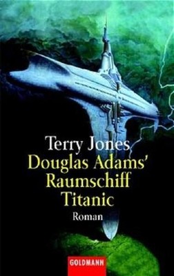 Douglas Adams' Raumschiff Titanic. (Goldmann Allgemeine Reihe) Jones, Terr 28860