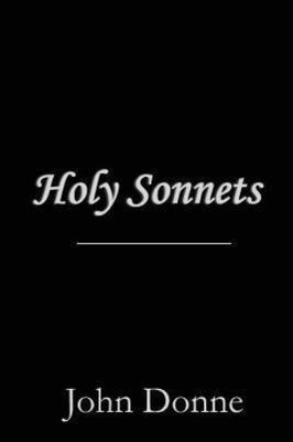 Holy Sonnets 1 to 19 by Donne, John