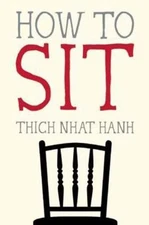 How to Sit by Nhat Hanh, Thich