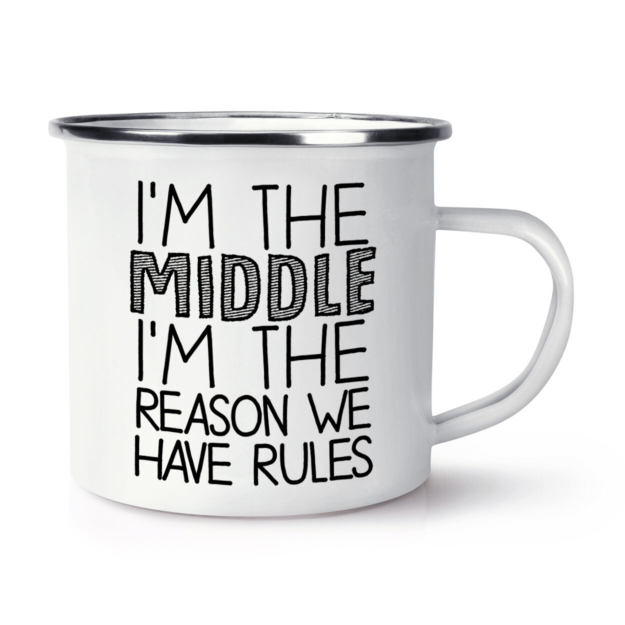 I'm The Middle I'm The Reason We Have Rules Enamel Mug Cup Child Brother Sister
