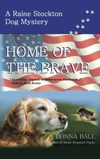 HOME OF THE BRAVE (RAINE STOCKTON DOG MYSTERY) (VOLUME 9) By Donna Ball