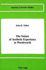 The Nature of Aesthetic Experience in Wordsworth (American University Studies), 