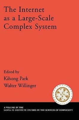 The Internet as a Large-Scale Complex System by Kihong Park: Used