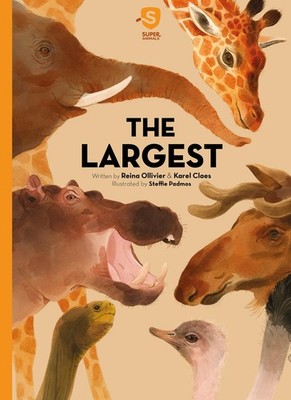The Largest (Super Animals) - Ollivier, Reina|Padmos, Steffie|Claes, Karel -...