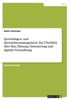 Sportanlagen- Und SportstäTtenmanagement. Ein ÜBerblick üBer Bau, Planung, Finan