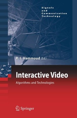 Interactive Video: Algorithms and Technologies. (=Signals and Communication Tech