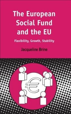 European Social Fund and the EU: Flexibility, Growth, Stability by Brine: New