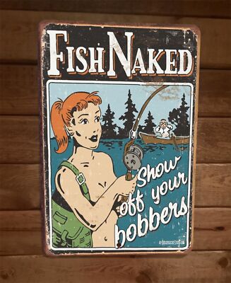 Fish Naked Show Off Your Bobbers 8x12 Metal Wall Sign Poster | eBay