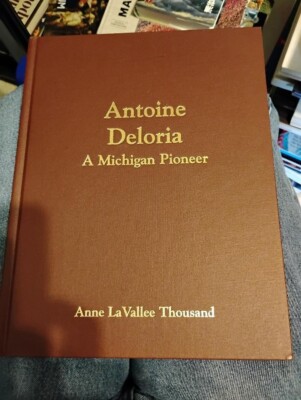 Antoine Deloria A Michigan Pioneer Upper Peninsula History Genealogy RARE
