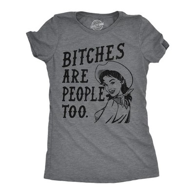 Womens Funny T Shirts Bitches Are People Too Sarcastic Graphic Novelty Tee for