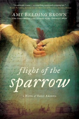Flight of the Sparrow: A Novel of E..., Amy Belding Bro