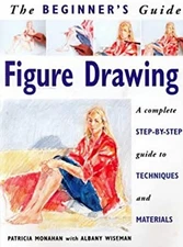 The Beginner's Guide Figure Drawing : A Complete Step-by-Step Gui