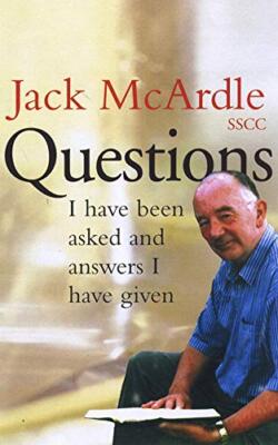 Questions I Have Been Asked and Answers I Have Given By Jack McA